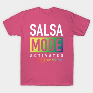 Salsa Mode - Activated - Colorido T-Shirt